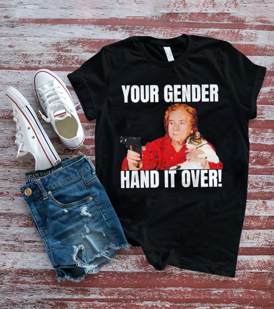 YOUR GENDER HAND IT OVER WITH WOMAN HOLDING CAT AND PISTOL T-Shirt