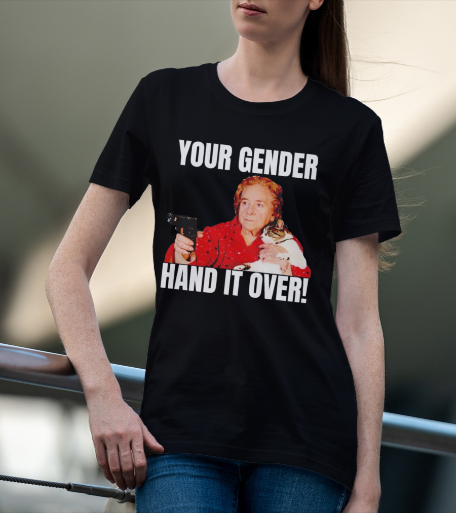 YOUR GENDER HAND IT OVER WITH WOMAN HOLDING CAT AND PISTOL T-Shirt