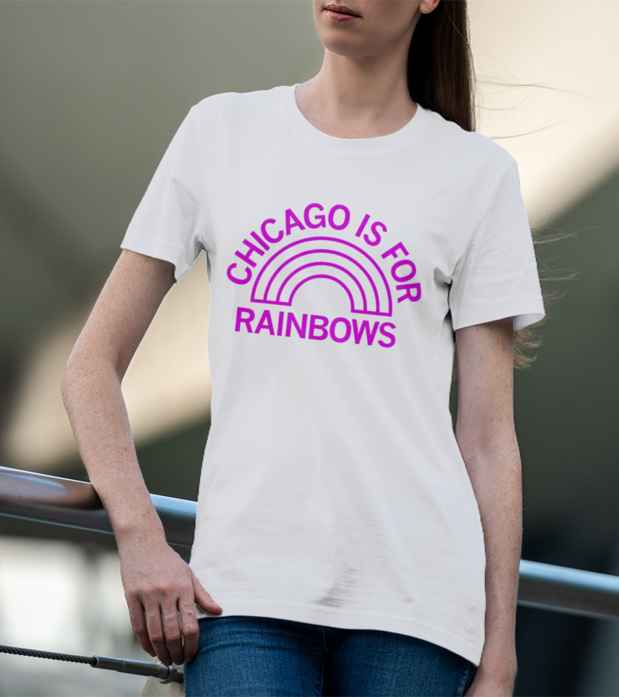 CHICAGO IS FOR RAINBOWS T-Shirt