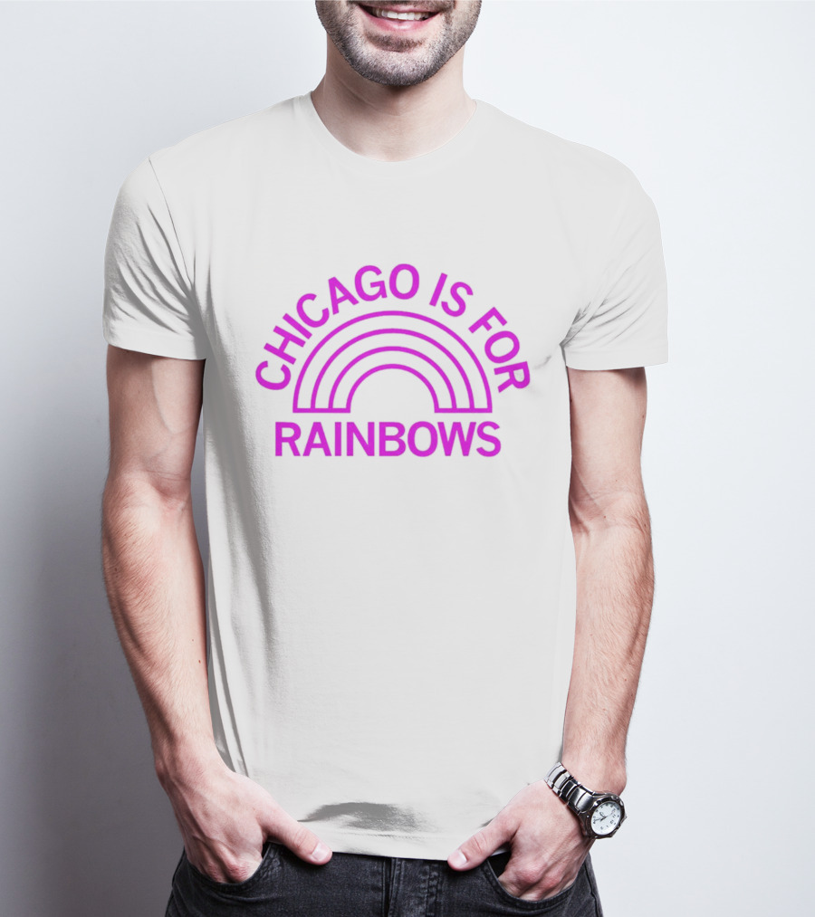 CHICAGO IS FOR RAINBOWS T-Shirt