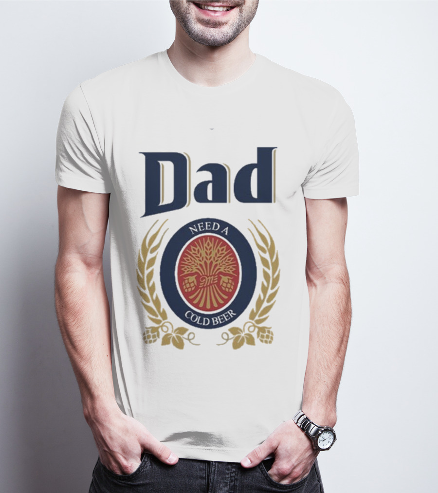 Dad Need A Cold Beer Hop Emblem Father's Day T-Shirt