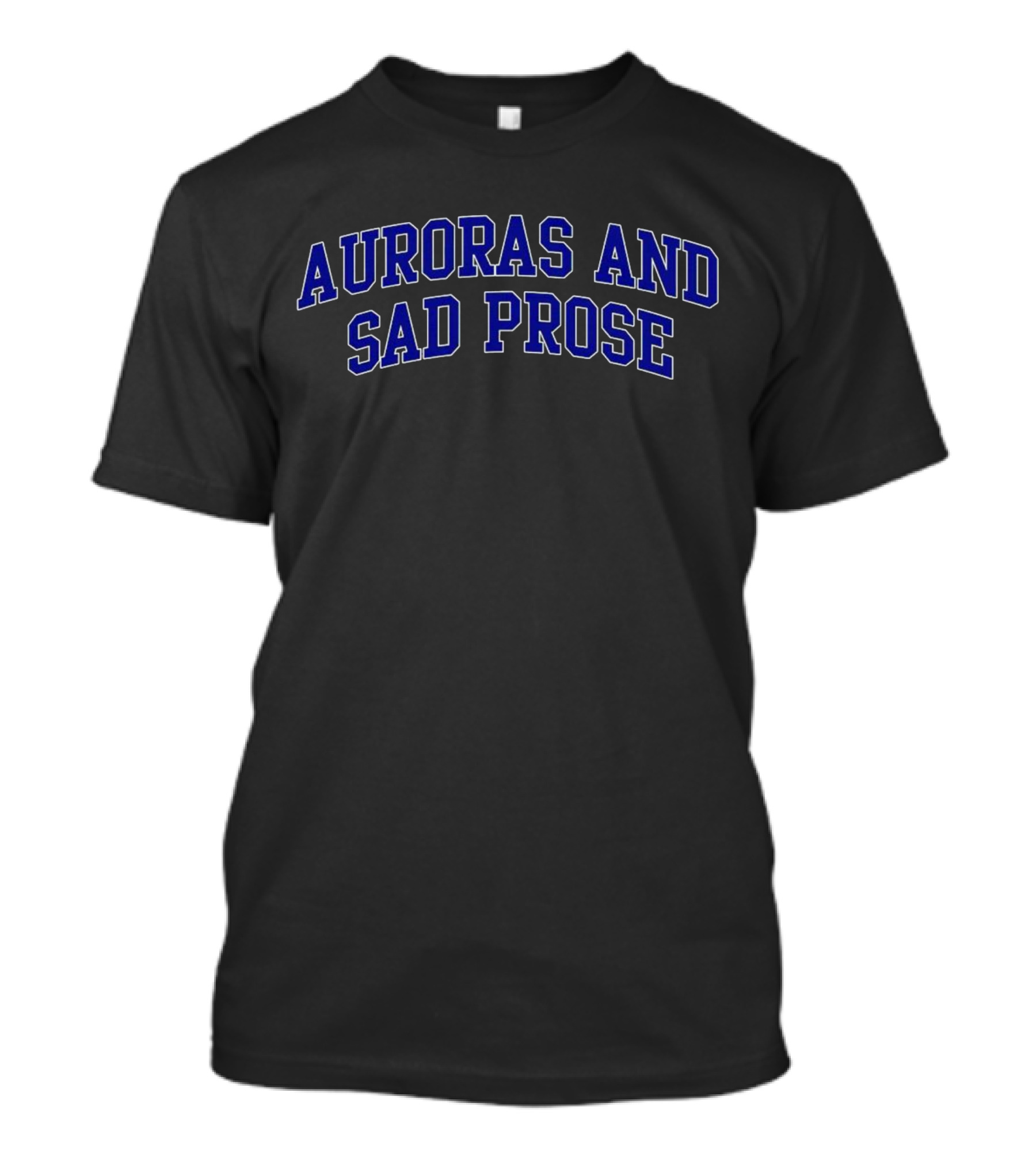 Auroras And Sad Prose T-Shirt
