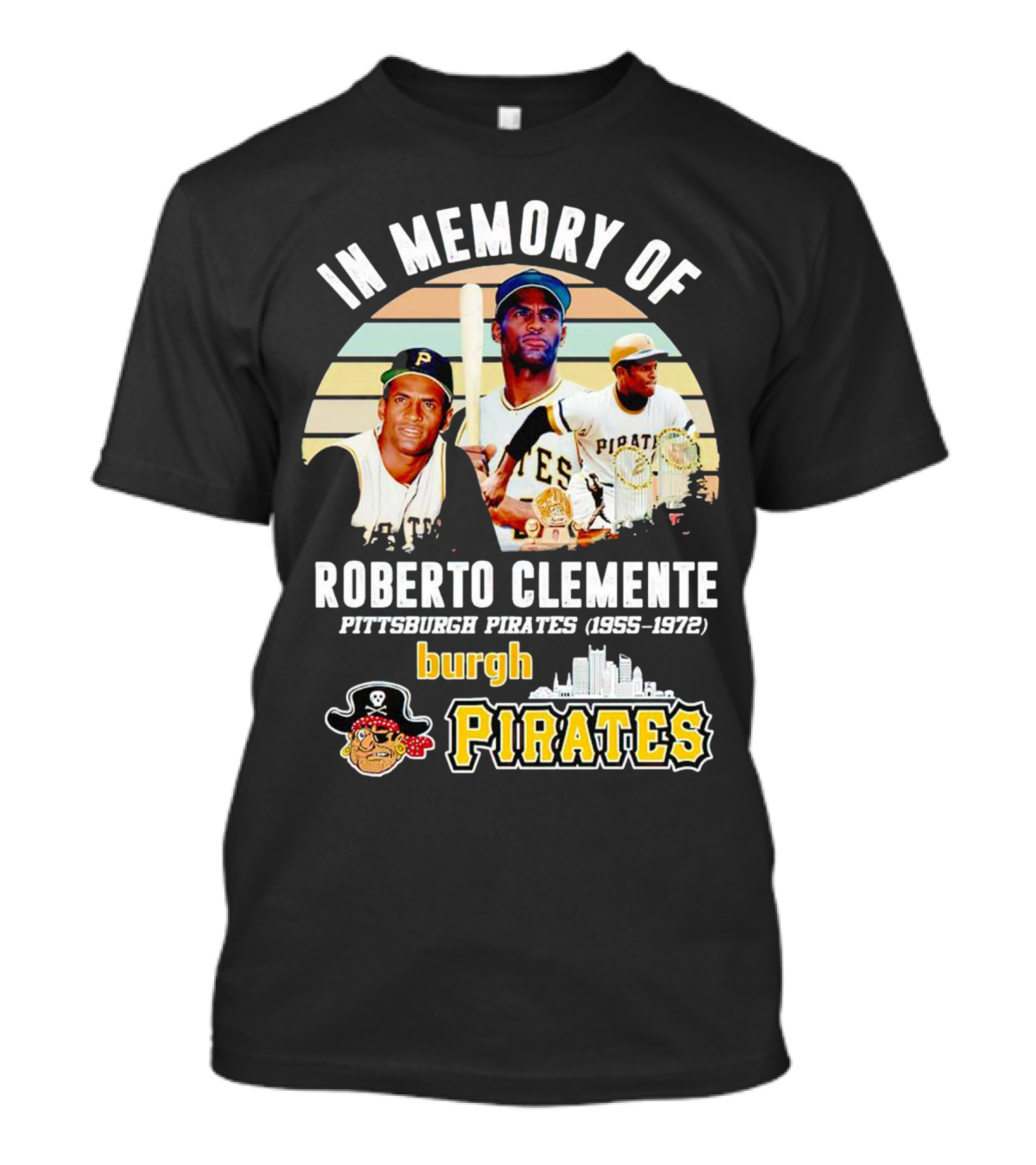 In Memory Of Roberto Clemente Pittsburgh Pirates 1955-1972 Burgh Pirates T-Shirt