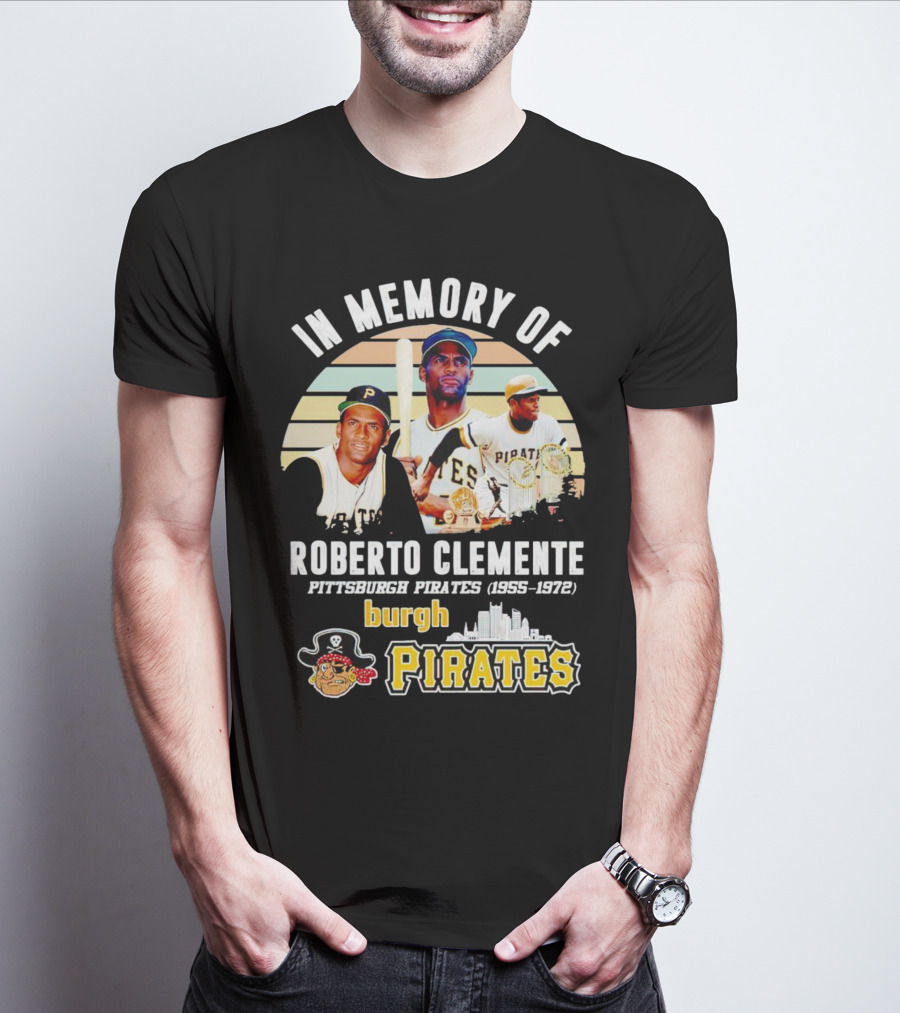 In Memory Of Roberto Clemente Pittsburgh Pirates 1955-1972 Burgh Pirates T-Shirt