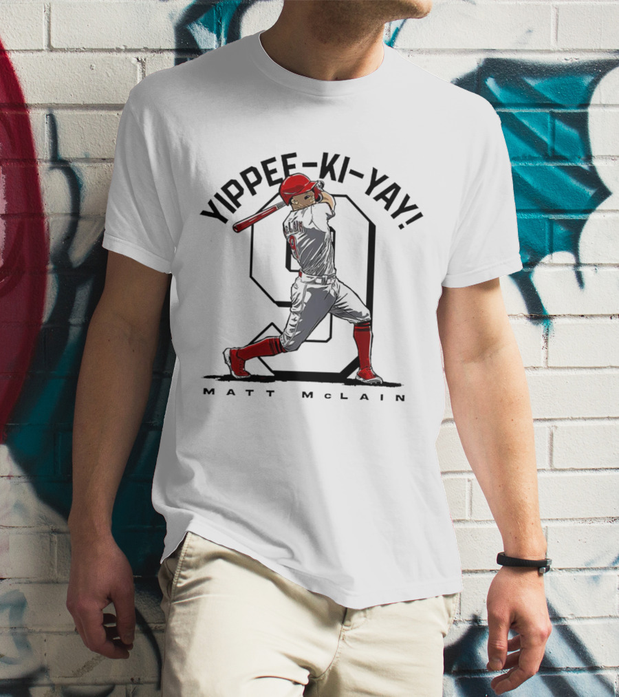 Yippee-Ki-Yay Matt McLain 9 Cincinnati Reds T-Shirt