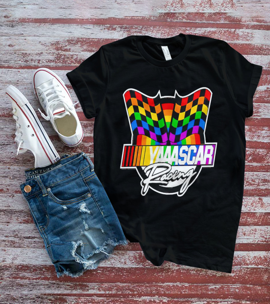Yaaascar Racing NASCAR Gay Pride Rainbow Flags T-Shirt