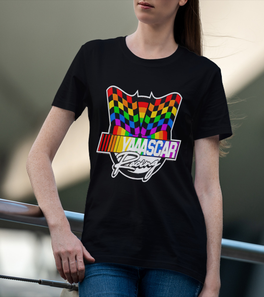 Yaaascar Racing NASCAR Gay Pride Rainbow Flags T-Shirt