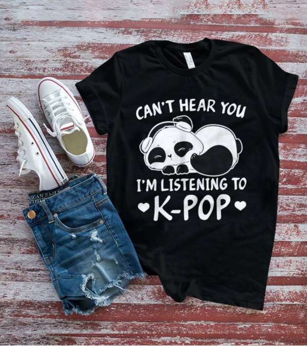 Can't Hear You Panda Listening To Kpop T-Shirt
