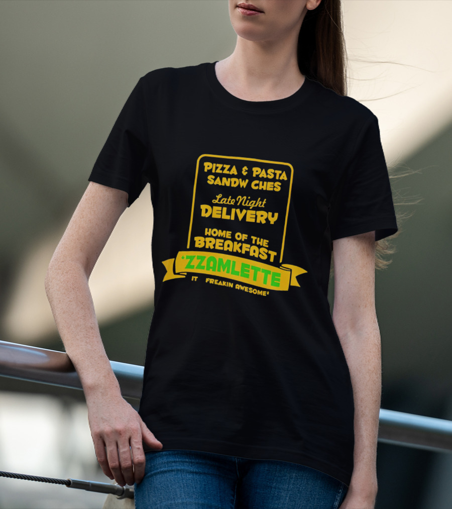 Tenacious D Wake And Bake Pizzeria Pizza And Pasta Sandwiches Late Night Delivery Home Of The Breakfast 'Zzamlette It's Freakin Awesome T-Shirt