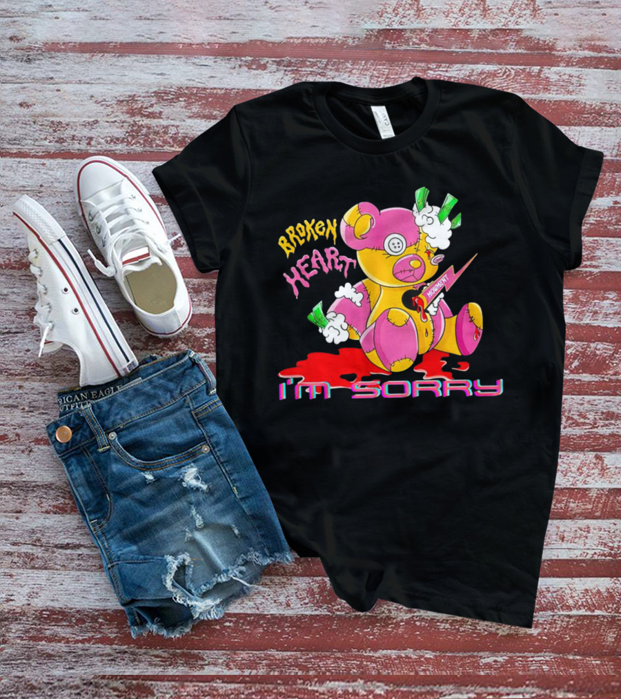 BROKEN HEART MOMENT I’M SORRY T-Shirt