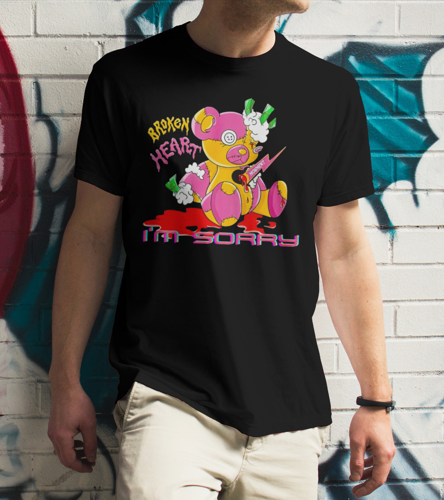 BROKEN HEART MOMENT I’M SORRY T-Shirt