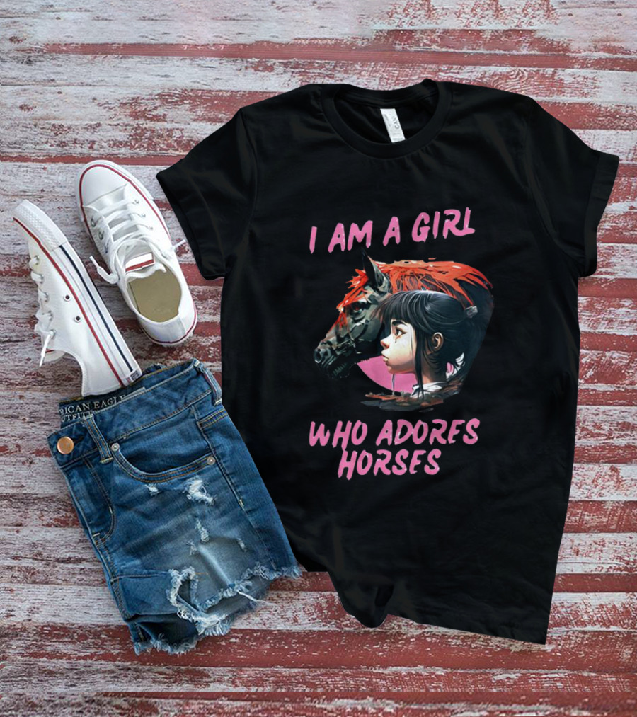 I Am A Girl Who Adores Horses Portrait With Horse And Girl T-Shirt