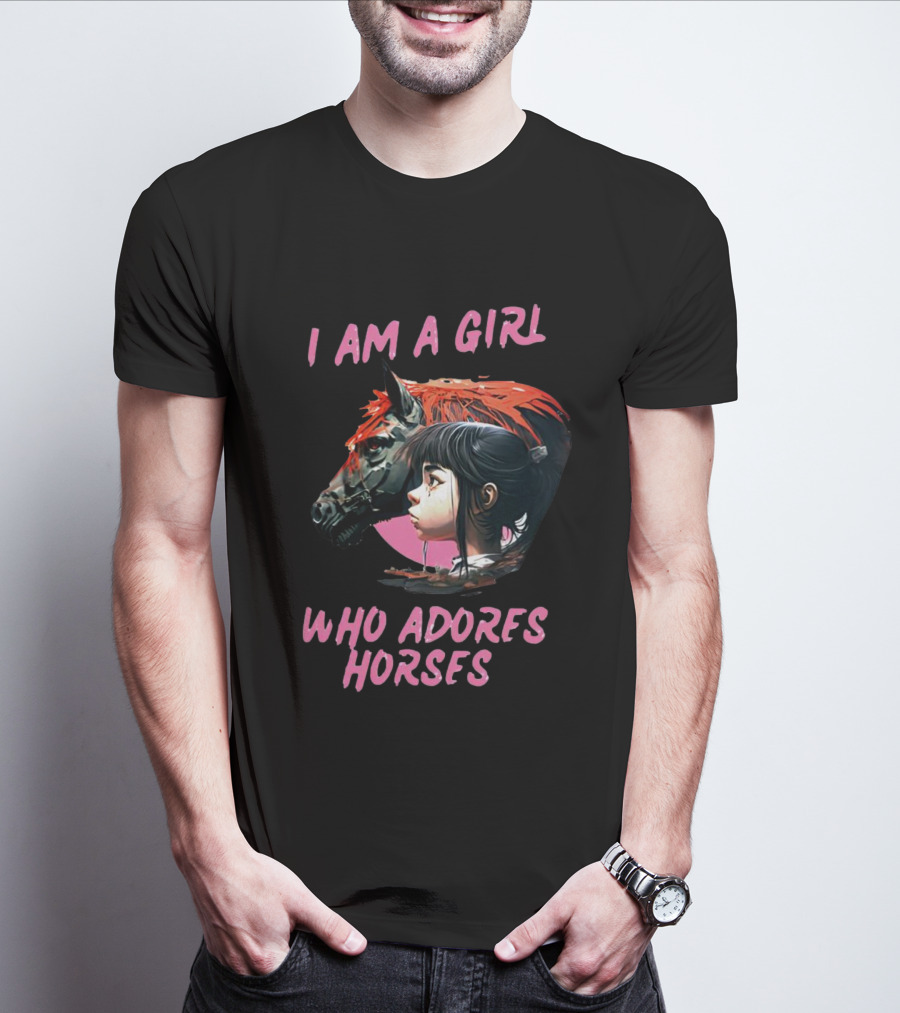 I Am A Girl Who Adores Horses Portrait With Horse And Girl T-Shirt