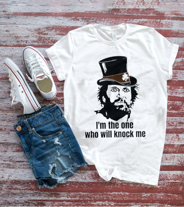 I'm The One Who Will Knock Me Top Hat T-Shirt