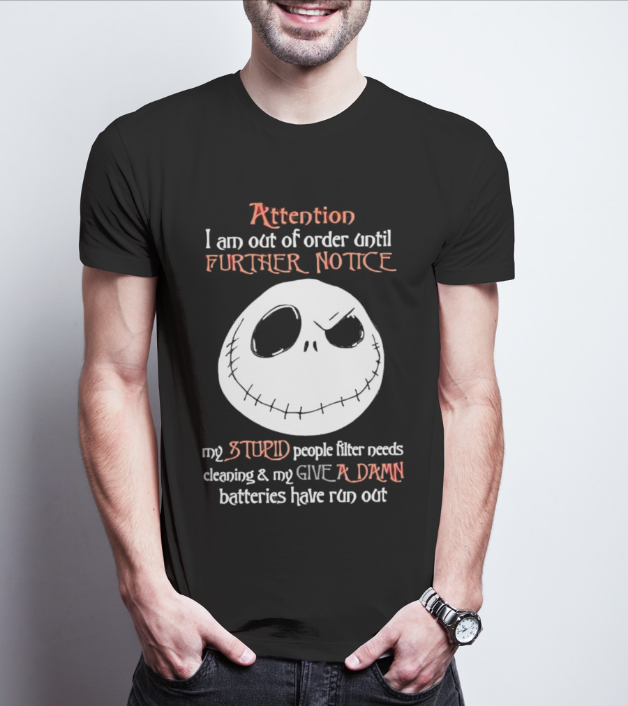 Jack Skellington Attention Out Of Order Until Further Notice Stupid People Filter Needs Cleaning Give A Damn Batteries Run Out T-Shirt