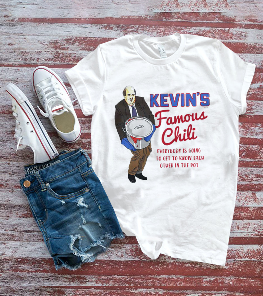 Kevin's Famous Chili Everybody Is Going To Get To Know Each Other In The Pot T-Shirt