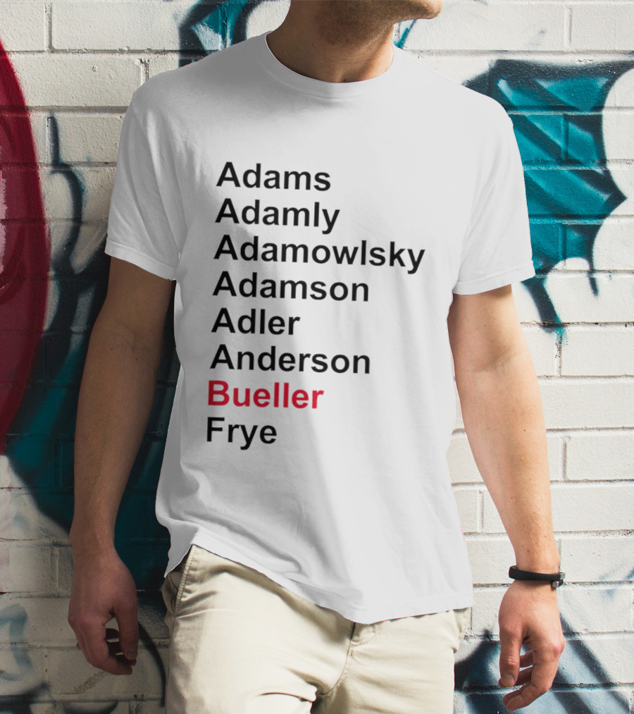 Adams Adamly Adamowlsky Adamson Adler Anderson Bueller Frye T-Shirt