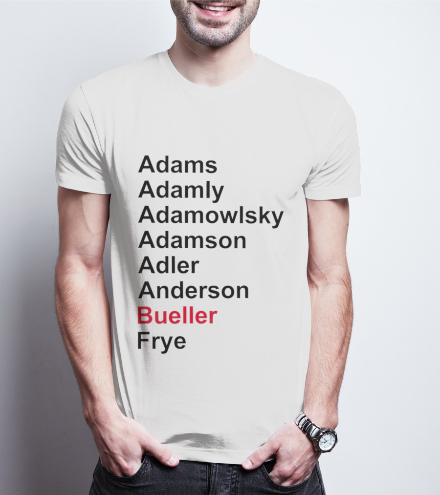 Adams Adamly Adamowlsky Adamson Adler Anderson Bueller Frye T-Shirt