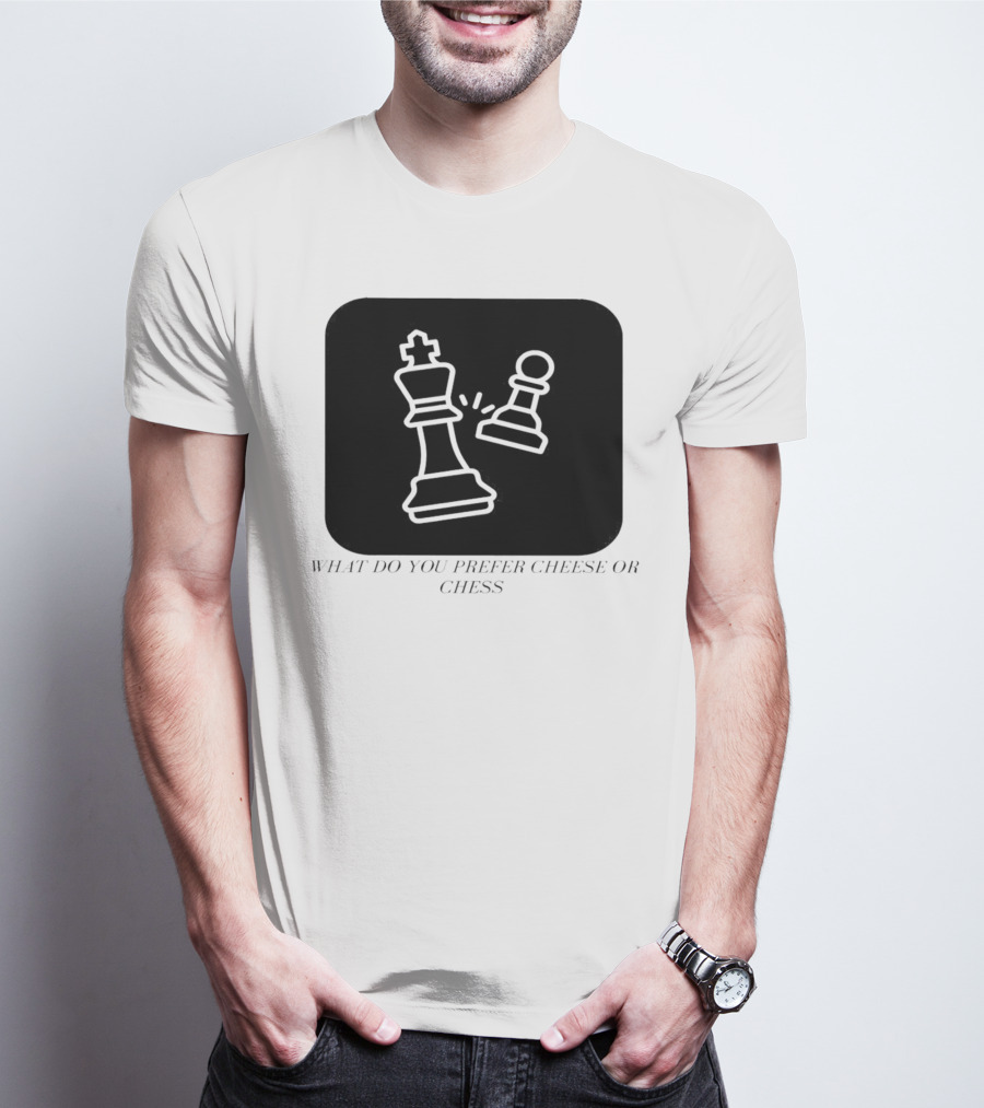 Chess Game What Do You Prefer Cheese Or Chess T-Shirt