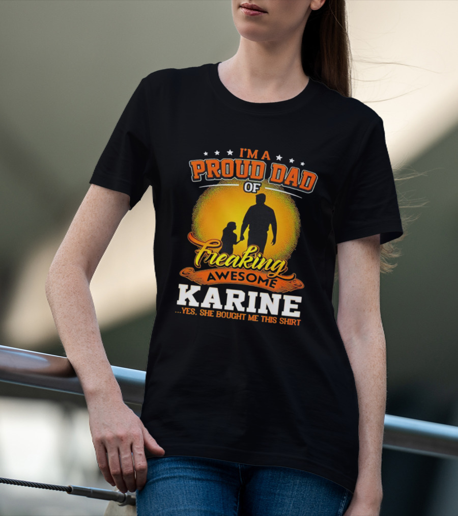I’m A Proud Dad Of Freaking Awesome Karine T-Shirt