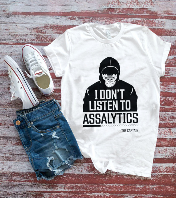 I Don’t Listen To Assalytics - The Captain T-Shirt