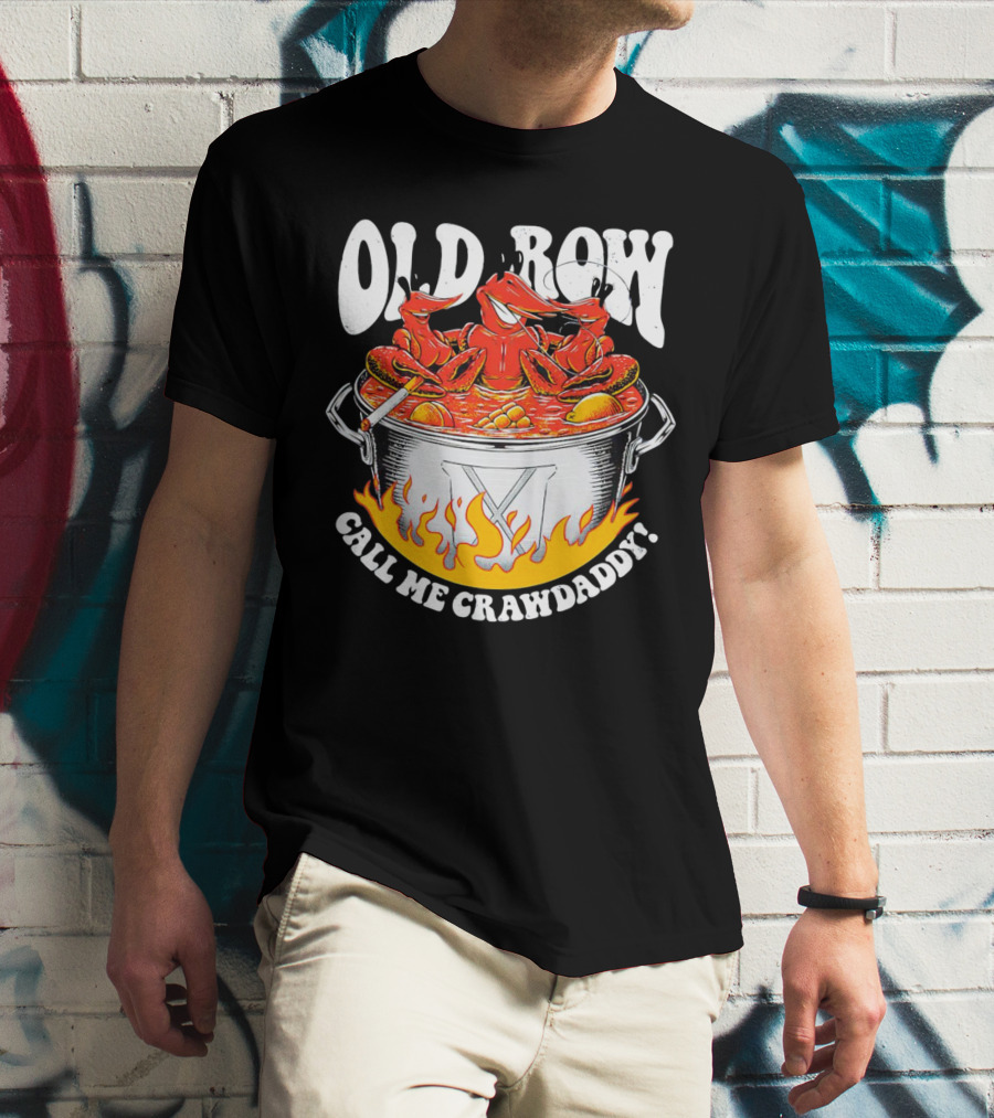 Old Row Crawfish Boil Call Me Crawdaddy T-Shirt