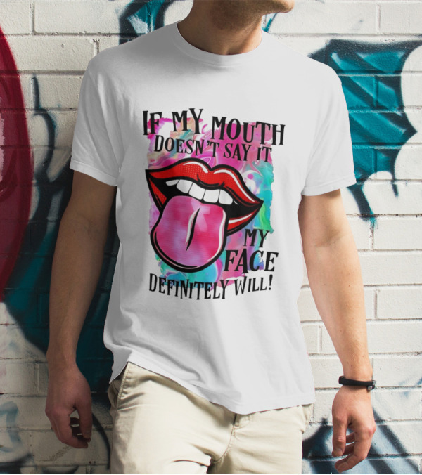 If My Mouth Doesn’t Say It My Face Definitely Will Colorful Lips T-Shirt