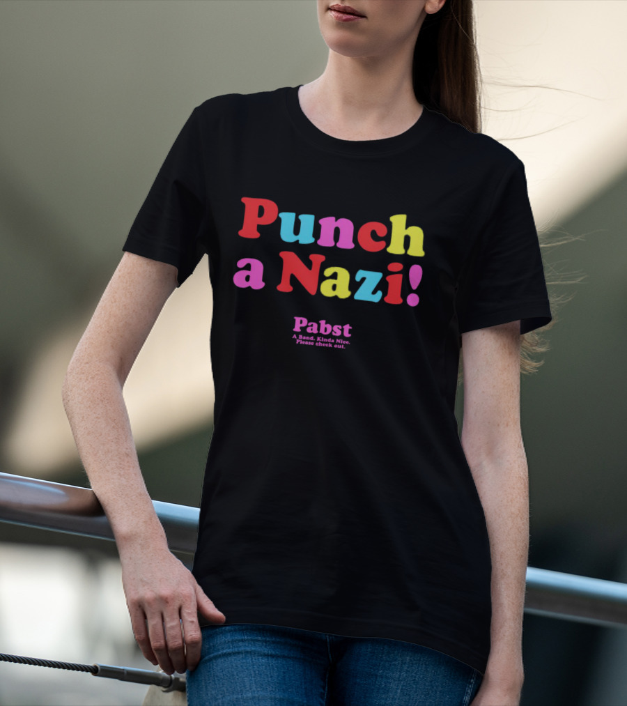 Punch A Nazi Pabst A Band Kinda Nice Please Check Out T-Shirt