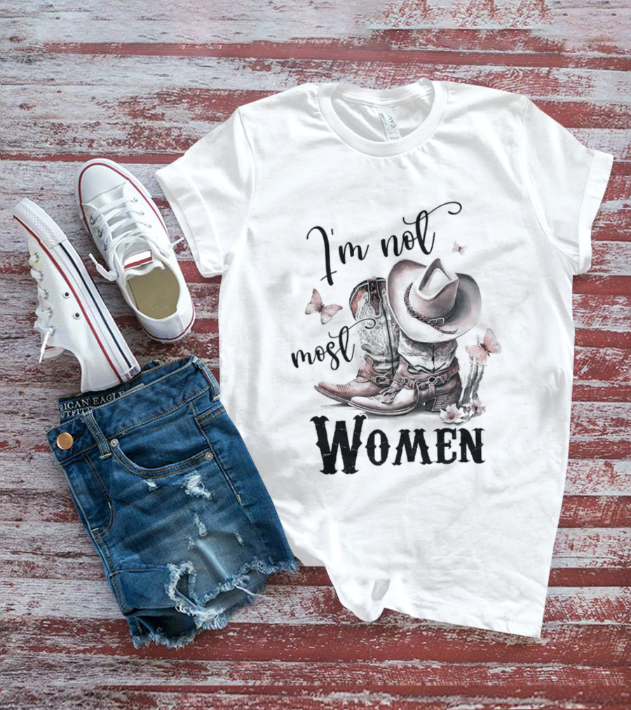 Country Boots I'm Not Most Women Cowboy Hat Butterfly T-Shirt