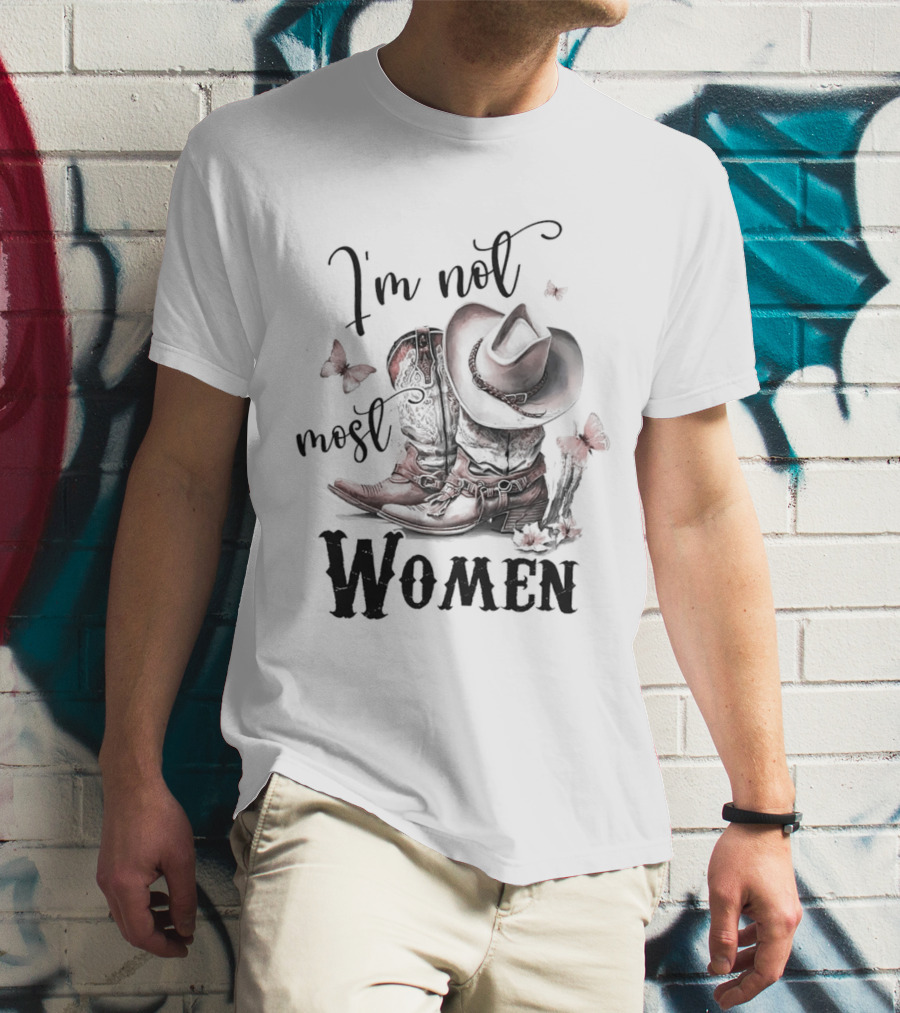 Country Boots I'm Not Most Women Cowboy Hat Butterfly T-Shirt