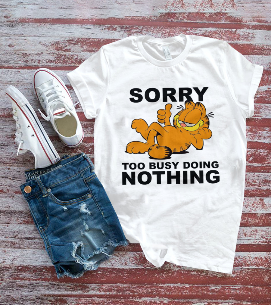 Garfield Sorry Too Busy Doing Nothing Relaxed Pose T-Shirt