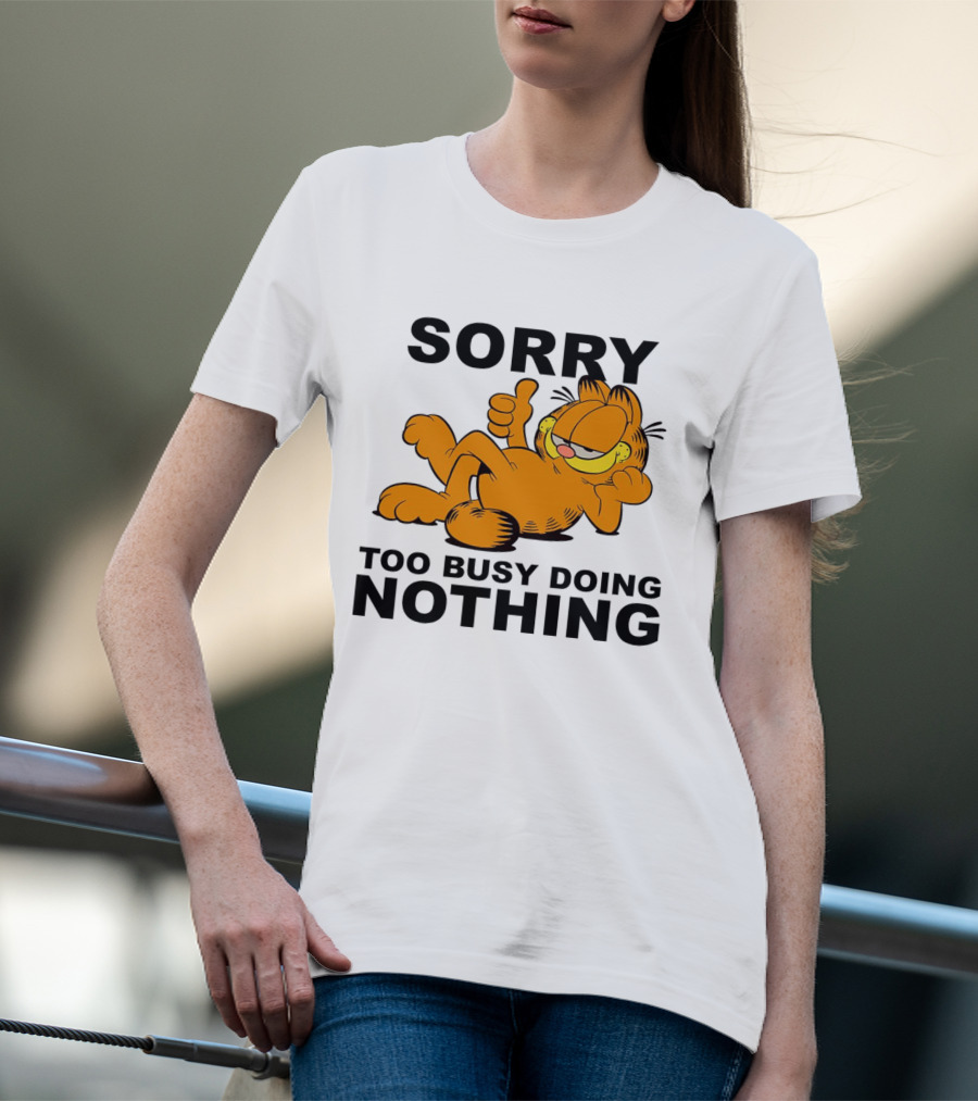 Garfield Sorry Too Busy Doing Nothing Relaxed Pose T-Shirt