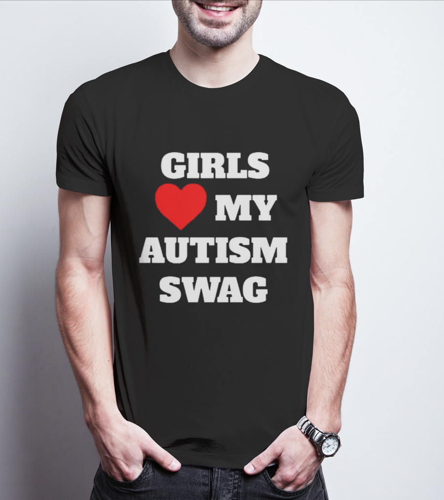 GIRLS LOVE MY AUTISM SWAG T-Shirt
