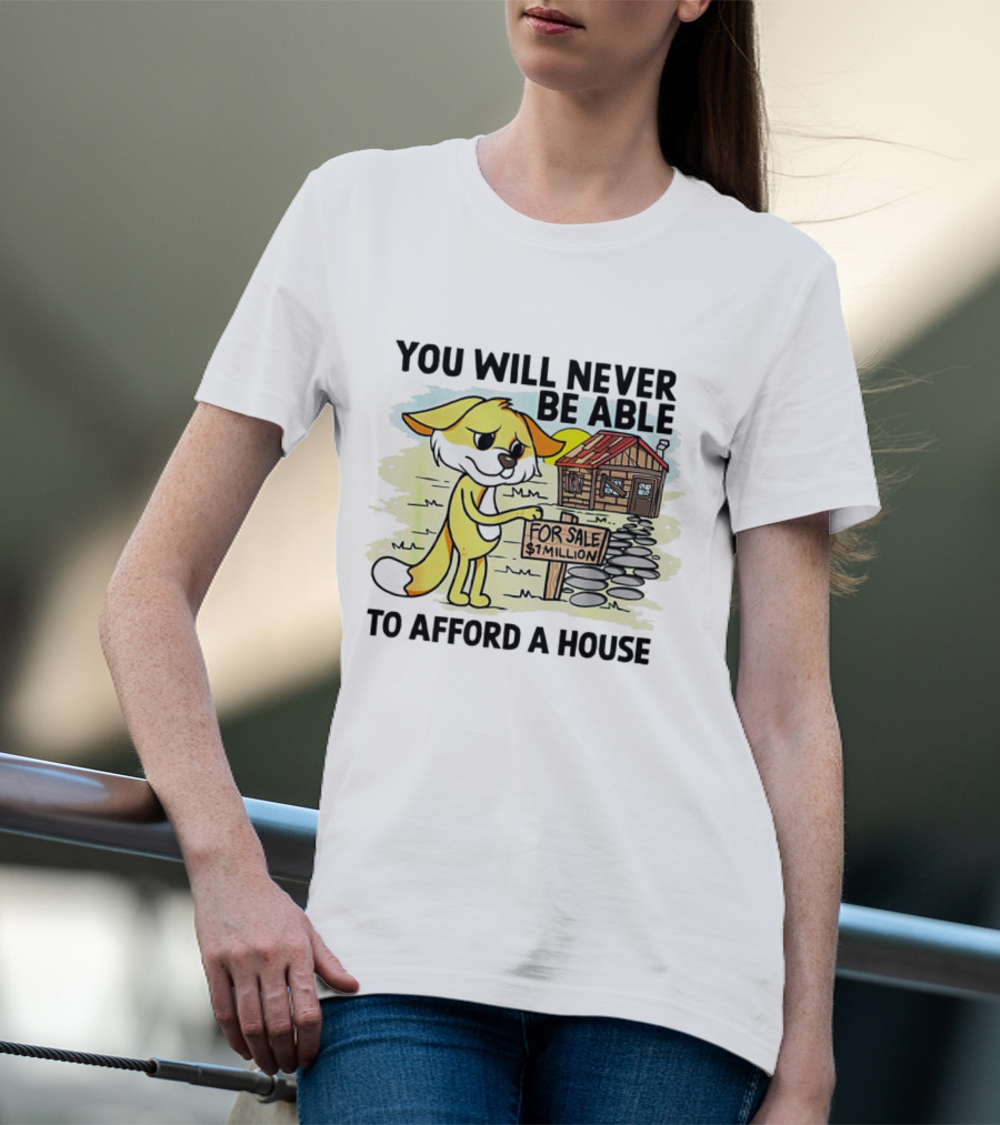 You Will Never Be Able To Afford A House For Sale $1 Million Cartoon Fox And Cabin T-Shirt