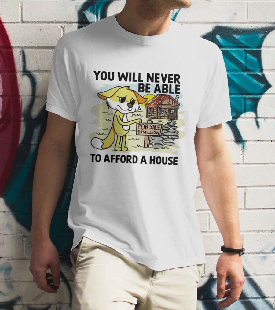 You Will Never Be Able To Afford A House For Sale $1 Million Cartoon Fox And Cabin T-Shirt