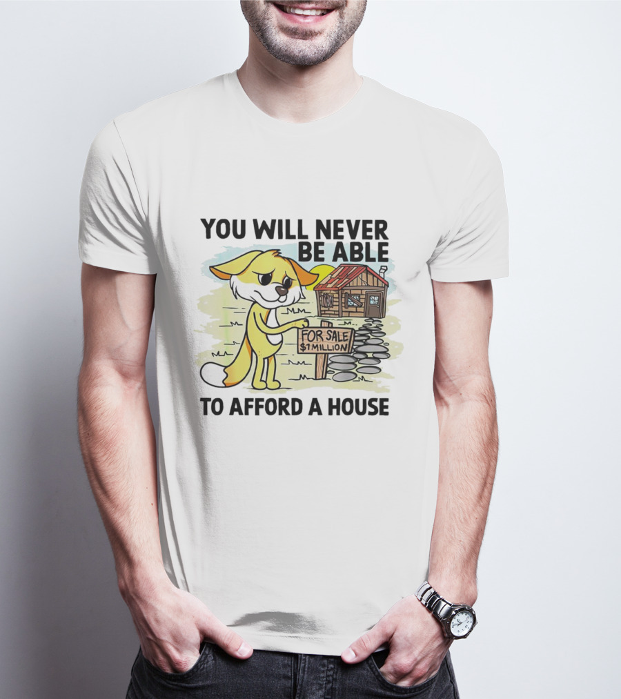 You Will Never Be Able To Afford A House For Sale $1 Million Cartoon Fox And Cabin T-Shirt