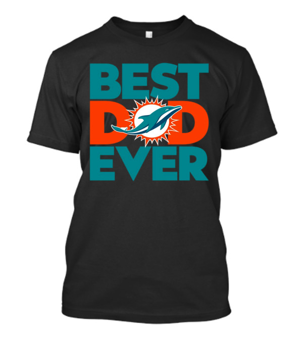 Best Dad Ever Miami Dolphins NFL T-Shirt