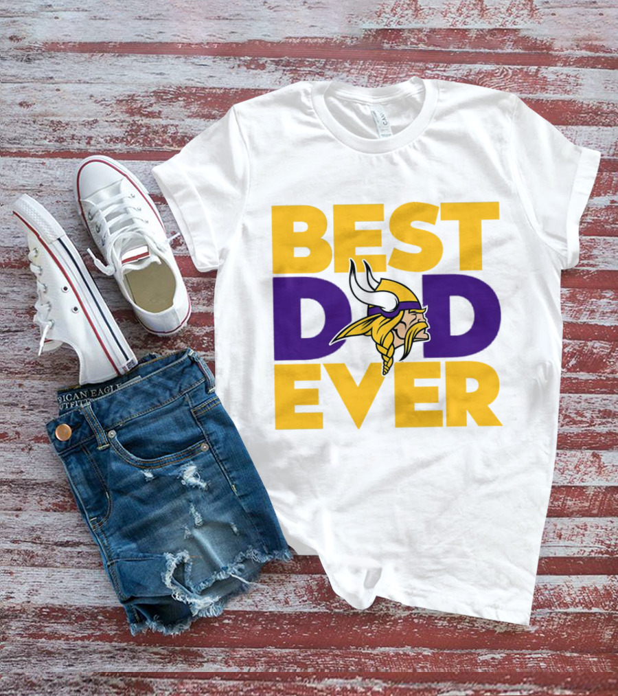 Best Dad Ever Minnesota Vikings Fan NFL T-Shirt