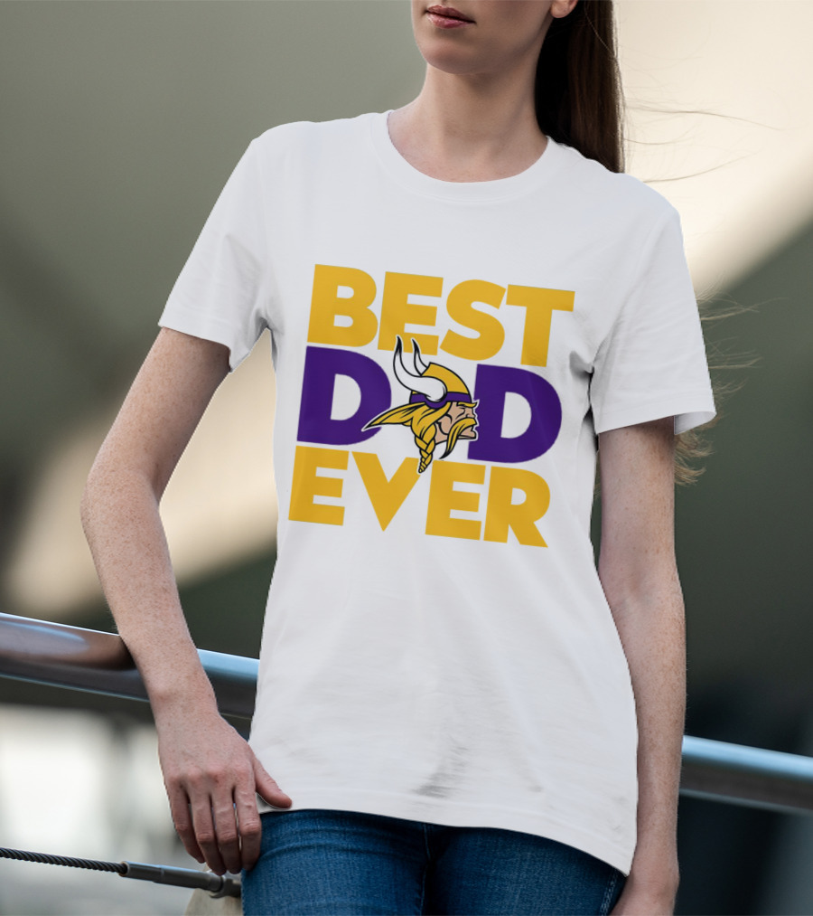 Best Dad Ever Minnesota Vikings Fan NFL T-Shirt