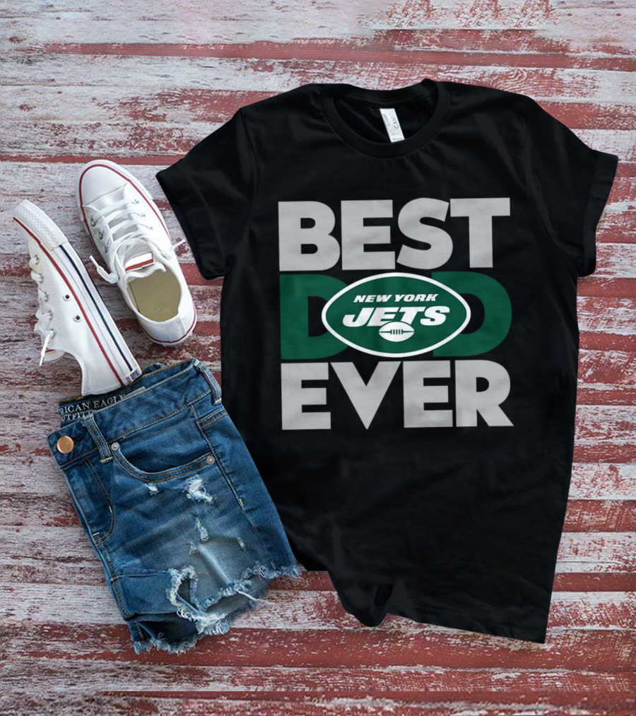 Best Dad Ever New York Jets NFL T-Shirt
