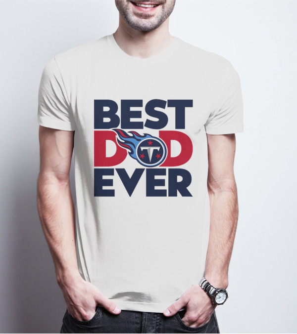 Best Dad Ever NFL Tennessee Titans T-Shirt