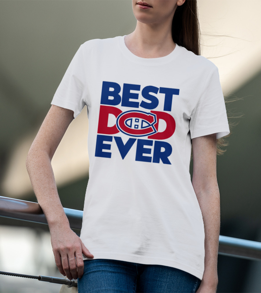 Best Dad Ever Montreal Canadiens NHL Fan Gear T-Shirt
