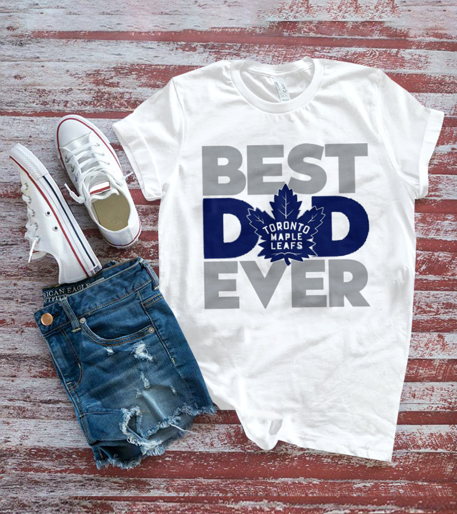 Best Dad Ever Toronto Maple Leafs NHL T-Shirt
