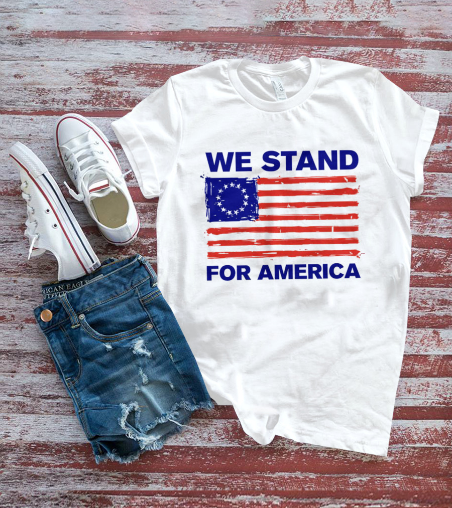 We Stand For America Betsy Ross Flag T-Shirt