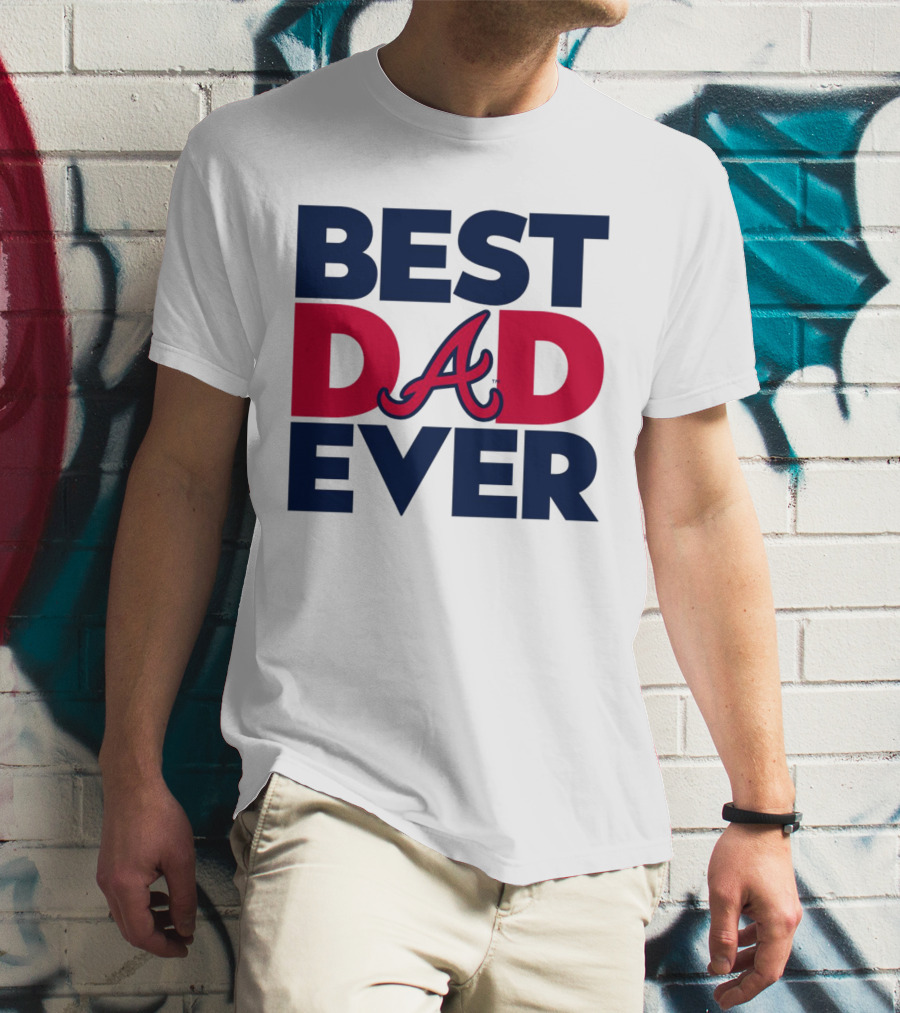 Best Dad Ever Atlanta Braves MLB T-Shirt