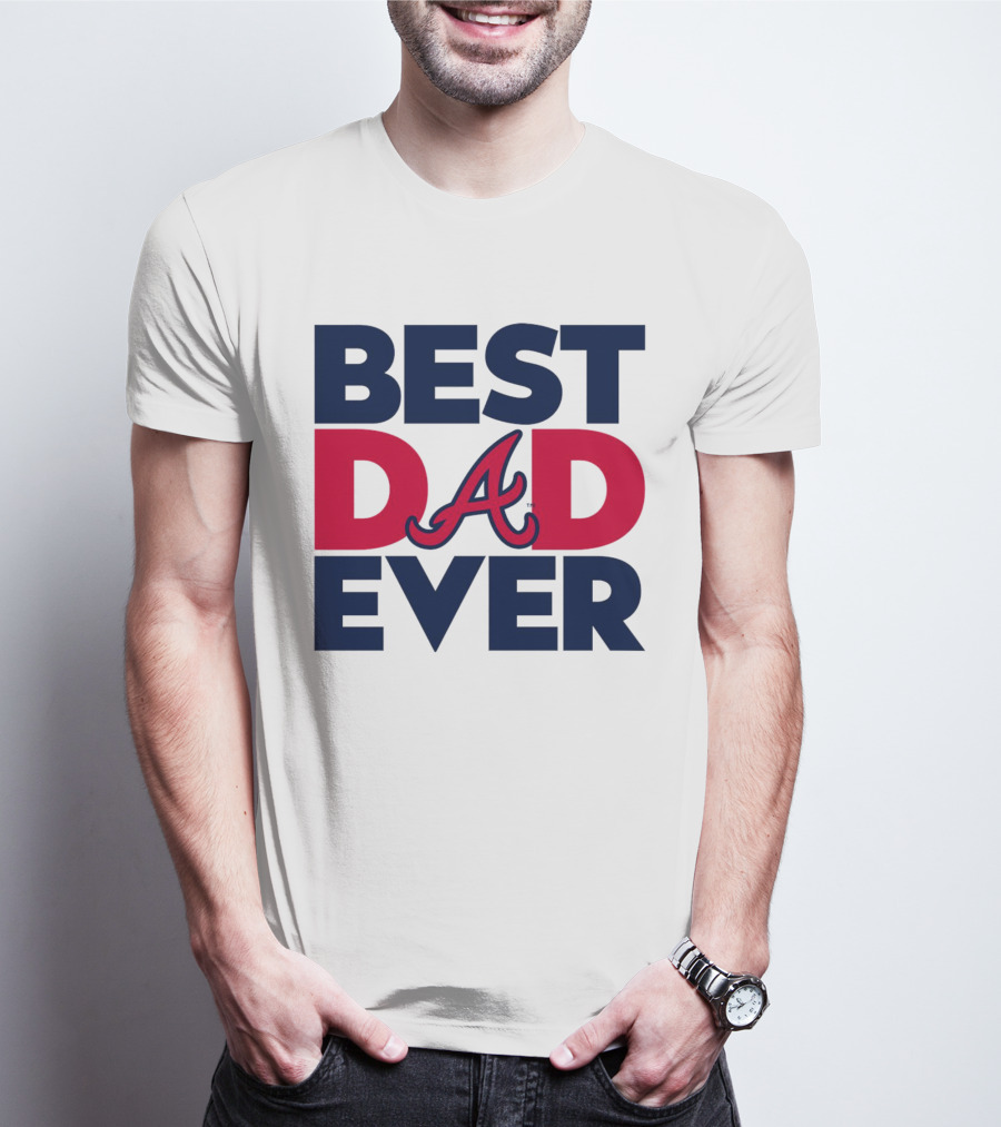 Best Dad Ever Atlanta Braves MLB T-Shirt