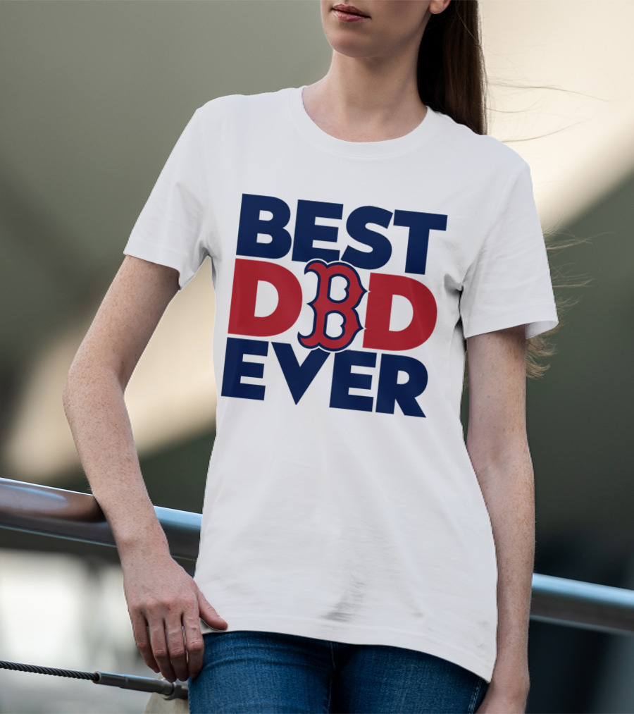 Best Dad Ever Boston Red Sox MLB Fan T-Shirt