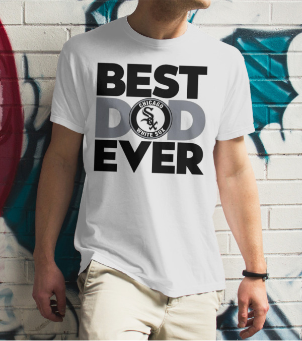 Best Dad Ever Chicago White Sox MLB T-Shirt