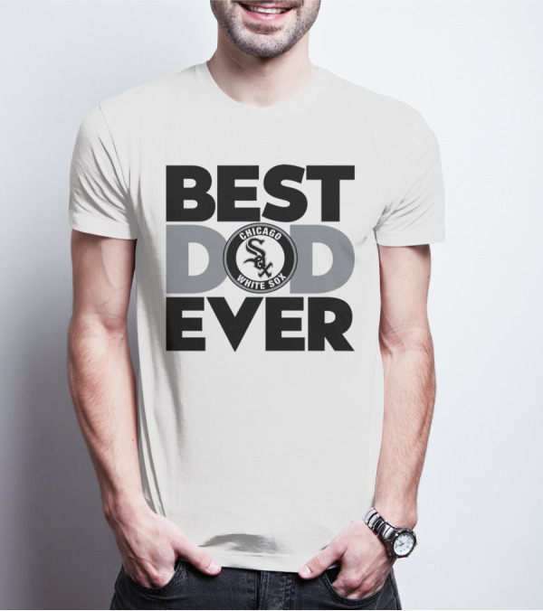 Best Dad Ever Chicago White Sox MLB T-Shirt