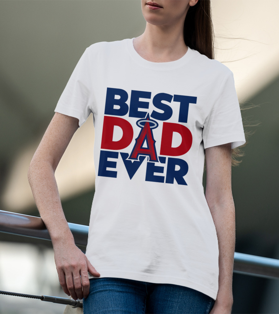 Best Dad Ever Los Angeles Angels MLB T-Shirt